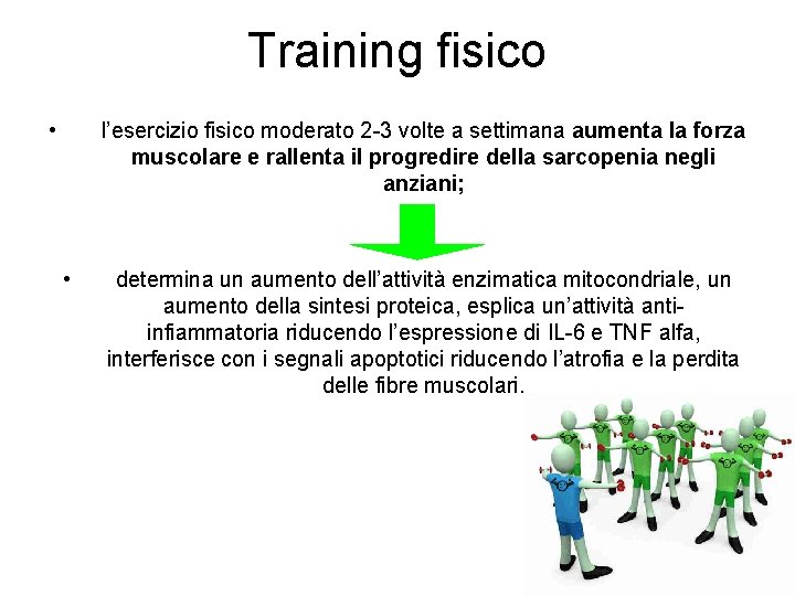 Training fisico • l’esercizio fisico moderato 2 -3 volte a settimana aumenta la forza