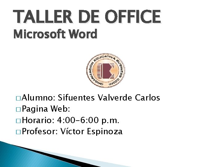 TALLER DE OFFICE Microsoft Word � Alumno: Sifuentes Valverde Carlos � Pagina Web: �