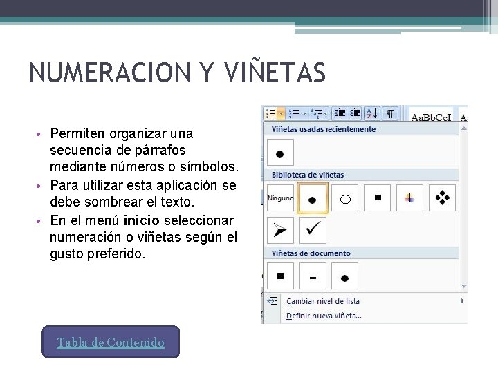 NUMERACION Y VIÑETAS • Permiten organizar una secuencia de párrafos mediante números o símbolos.