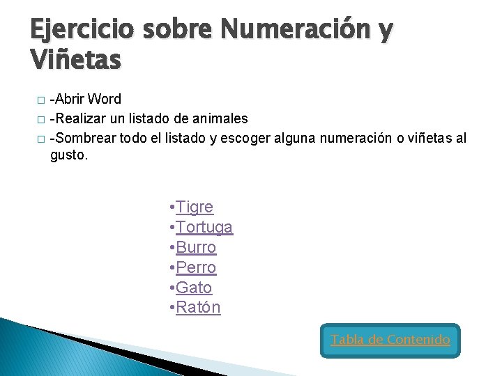 Ejercicio sobre Numeración y Viñetas � � � -Abrir Word -Realizar un listado de