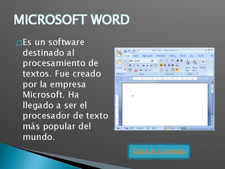 MICROSOFT WORD � Es un software destinado al procesamiento de textos. Fue creado por