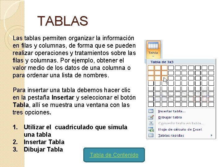 TABLAS Las tablas permiten organizar la información en filas y columnas, de forma que