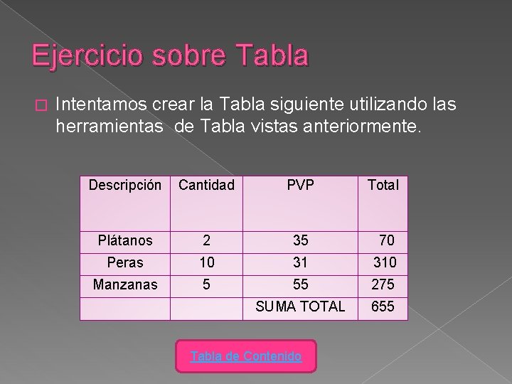 Ejercicio sobre Tabla � Intentamos crear la Tabla siguiente utilizando las herramientas de Tabla