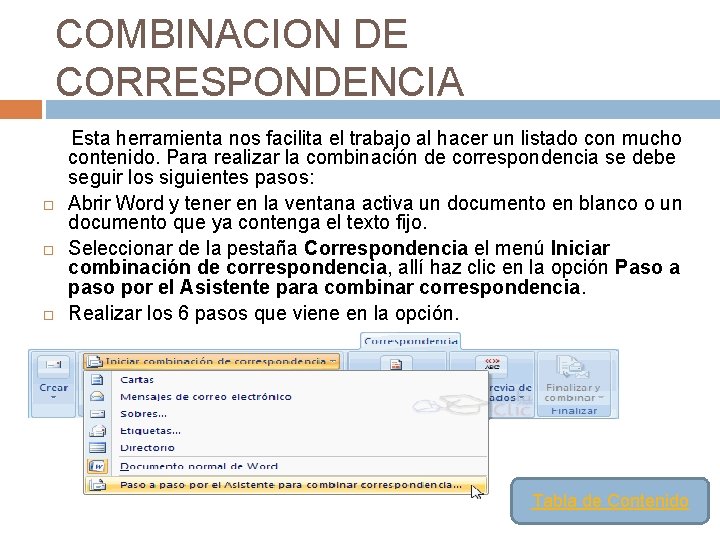 COMBINACION DE CORRESPONDENCIA Esta herramienta nos facilita el trabajo al hacer un listado con