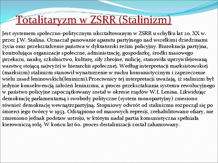 Totalitaryzm w ZSRR (Stalinizm) Jest systemem społeczno-politycznym ukształtowanym w ZSRR u schyłku lat 20.