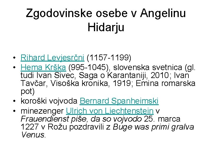 Zgodovinske osebe v Angelinu Hidarju • Rihard Levjesrčni (1157 -1199) • Hema Krška (995