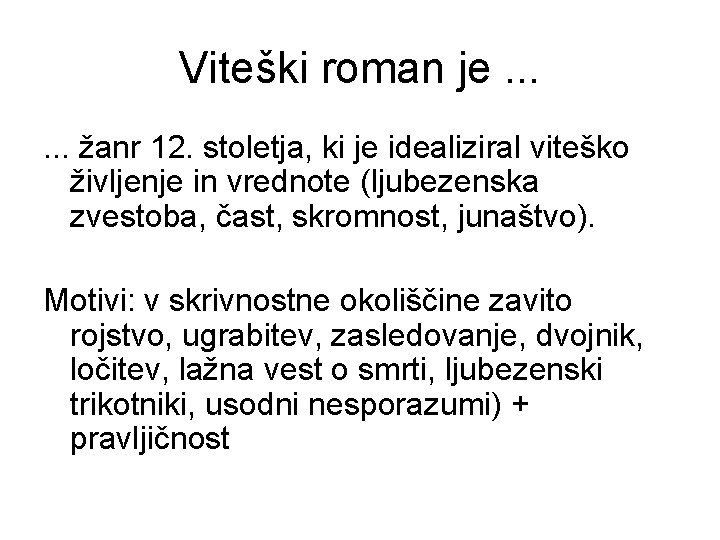 Viteški roman je. . . žanr 12. stoletja, ki je idealiziral viteško življenje in