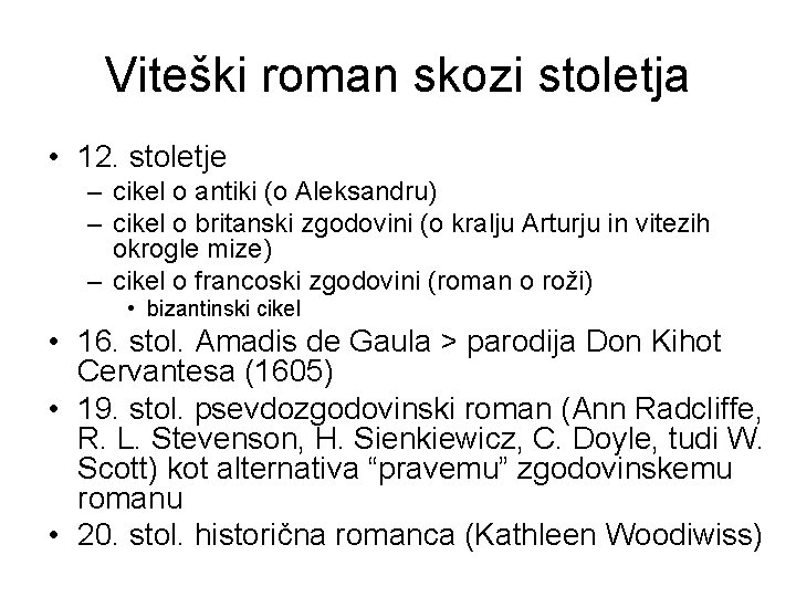 Viteški roman skozi stoletja • 12. stoletje – cikel o antiki (o Aleksandru) –