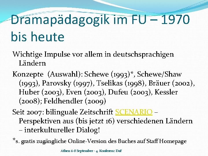 Dramapädagogik im FU – 1970 bis heute Wichtige Impulse vor allem in deutschsprachigen Ländern