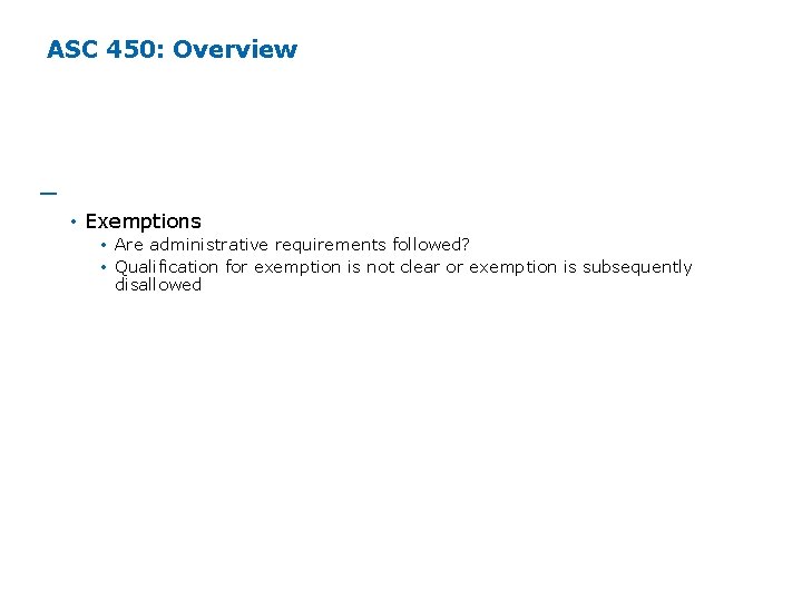 ASC 450: Overview ─ Potential Basis for Contingencies (Cont'd) • Exemptions • Are administrative ASC 450: Overview ─ Potential Basis for Contingencies (Cont'd) • Exemptions • Are administrative