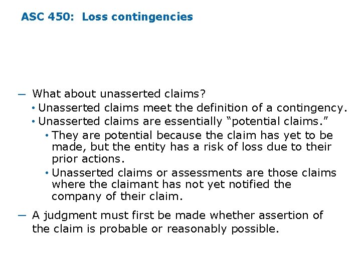 ASC 450: Loss contingencies ─ What about unasserted claims? • Unasserted claims meet the ASC 450: Loss contingencies ─ What about unasserted claims? • Unasserted claims meet the