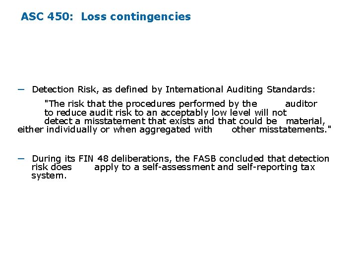 ASC 450: Loss contingencies ─ Detection Risk, as defined by International Auditing Standards: "The ASC 450: Loss contingencies ─ Detection Risk, as defined by International Auditing Standards: "The