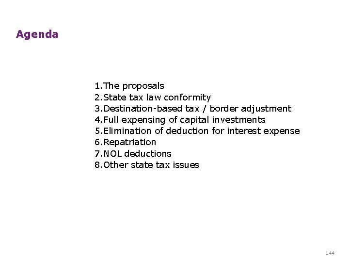 Agenda 1. The proposals 2. State tax law conformity 3. Destination-based tax / border Agenda 1. The proposals 2. State tax law conformity 3. Destination-based tax / border