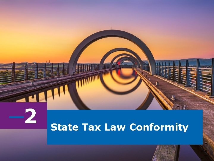 ─2 State Tax Law Conformity ─2 State Tax Law Conformity