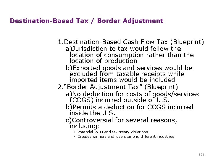 Destination-Based Tax / Border Adjustment 1. Destination-Based Cash Flow Tax (Blueprint) a)Jurisdiction to tax Destination-Based Tax / Border Adjustment 1. Destination-Based Cash Flow Tax (Blueprint) a)Jurisdiction to tax