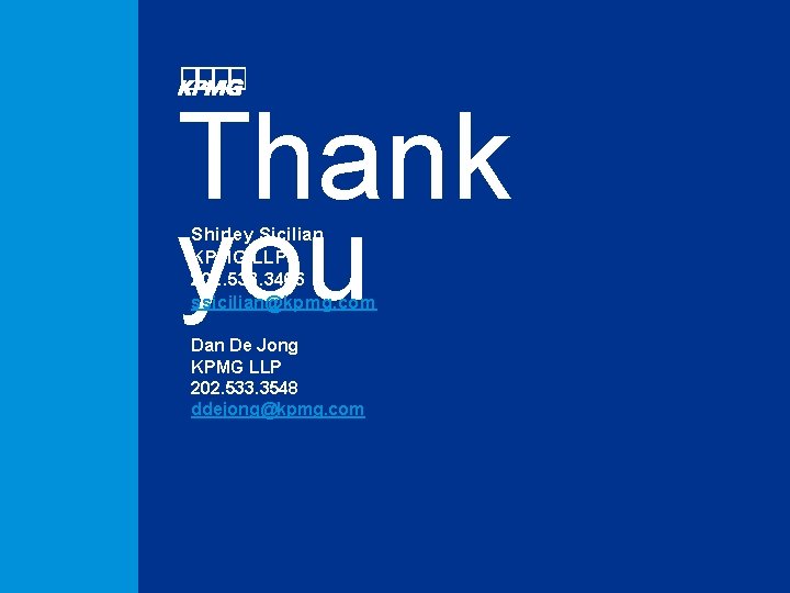 Thank you Shirley Sicilian KPMG LLP 202. 533. 3466 ssicilian@kpmg. com Dan De Jong Thank you Shirley Sicilian KPMG LLP 202. 533. 3466 ssicilian@kpmg. com Dan De Jong