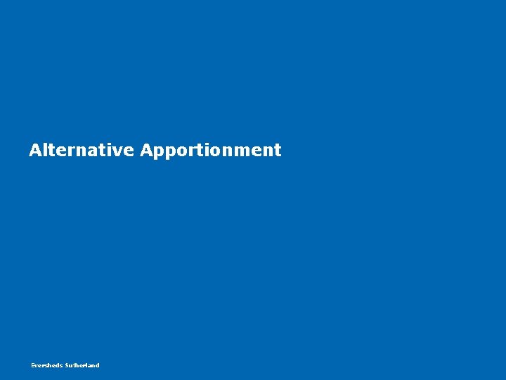 Alternative Apportionment Eversheds Sutherland Alternative Apportionment Eversheds Sutherland