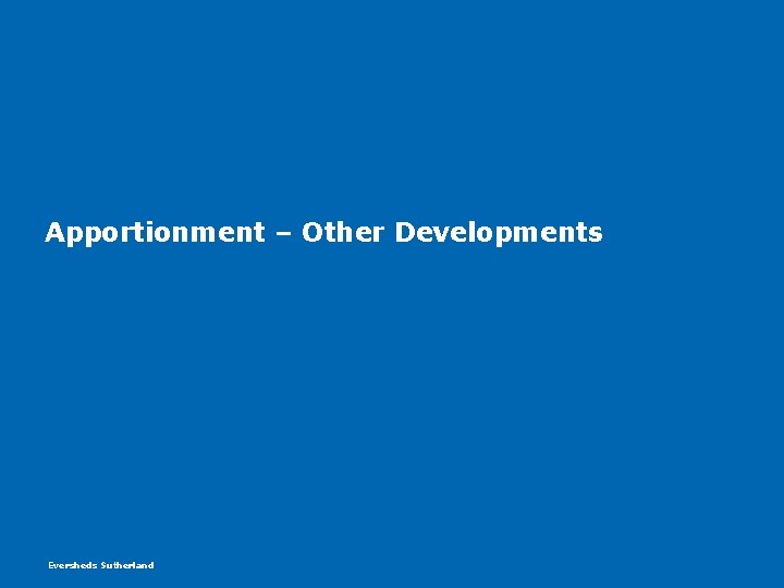 Apportionment – Other Developments Eversheds Sutherland Apportionment – Other Developments Eversheds Sutherland
