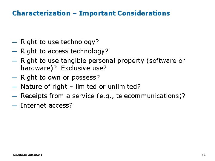 Characterization – Important Considerations ─ Right to use technology? ─ Right to access technology? Characterization – Important Considerations ─ Right to use technology? ─ Right to access technology?