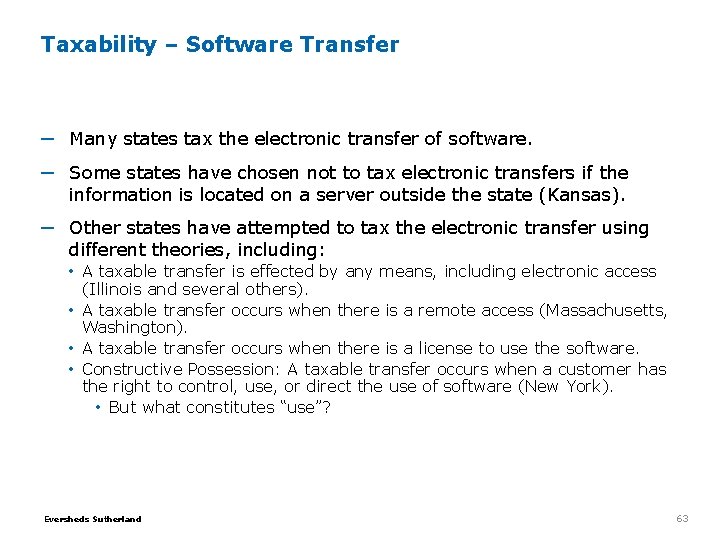 Taxability – Software Transfer ─ Many states tax the electronic transfer of software. ─ Taxability – Software Transfer ─ Many states tax the electronic transfer of software. ─