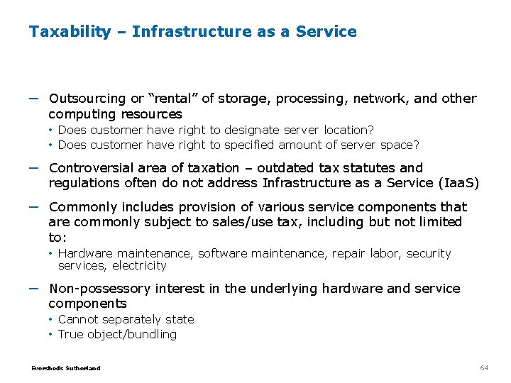 Taxability – Infrastructure as a Service ─ Outsourcing or “rental” of storage, processing, network, Taxability – Infrastructure as a Service ─ Outsourcing or “rental” of storage, processing, network,
