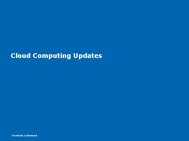 Cloud Computing Updates Eversheds Sutherland Cloud Computing Updates Eversheds Sutherland