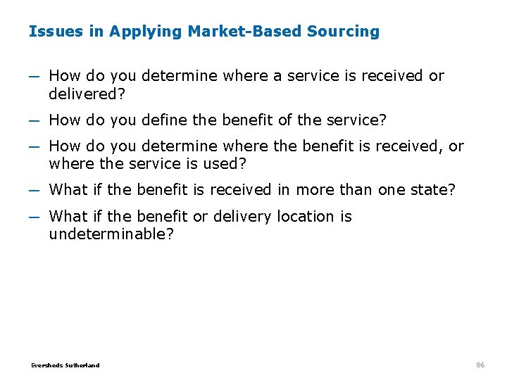 Issues in Applying Market-Based Sourcing ─ How do you determine where a service is Issues in Applying Market-Based Sourcing ─ How do you determine where a service is