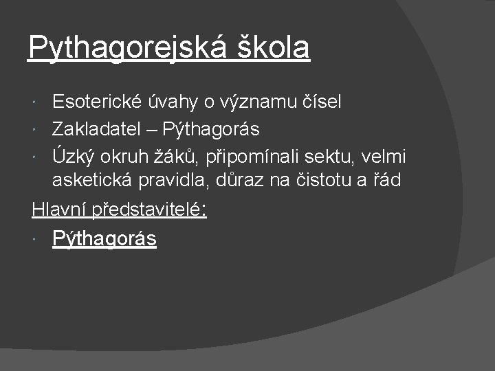 Pythagorejská škola Esoterické úvahy o významu čísel Zakladatel – Pýthagorás Úzký okruh žáků, připomínali Pythagorejská škola Esoterické úvahy o významu čísel Zakladatel – Pýthagorás Úzký okruh žáků, připomínali