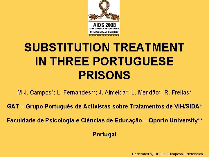 SUBSTITUTION TREATMENT IN THREE PORTUGUESE PRISONS M. J. Campos*; L. Fernandes**; J. Almeida*; L.