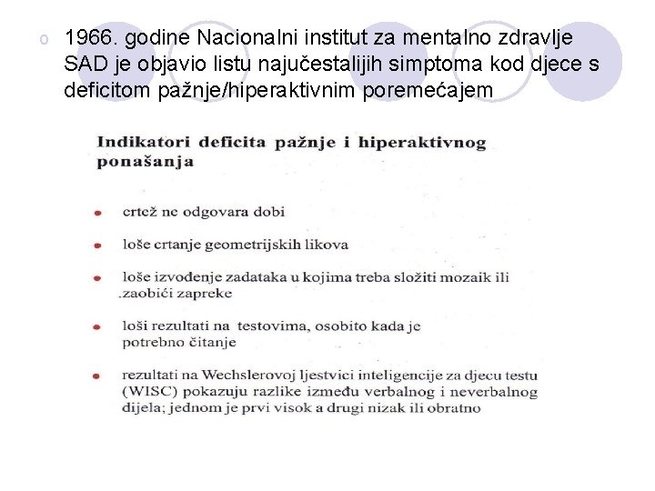 o 1966. godine Nacionalni institut za mentalno zdravlje SAD je objavio listu najučestalijih simptoma