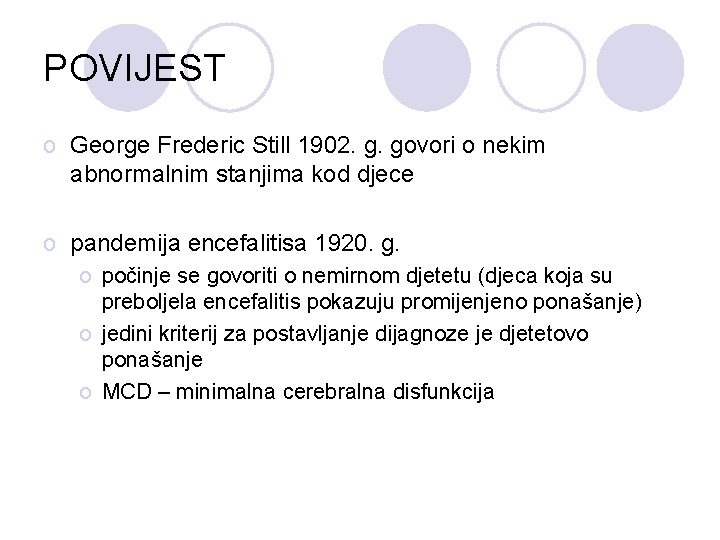 POVIJEST o George Frederic Still 1902. g. govori o nekim abnormalnim stanjima kod djece