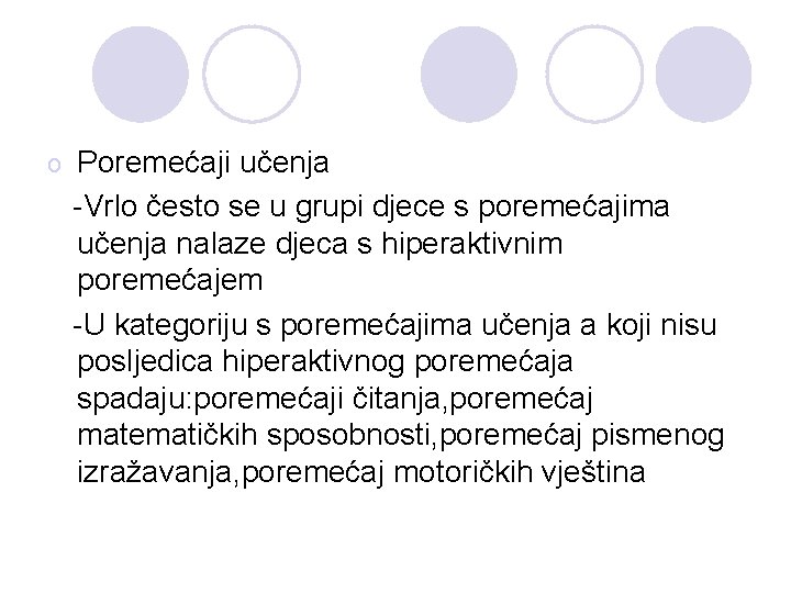o Poremećaji učenja -Vrlo često se u grupi djece s poremećajima učenja nalaze djeca