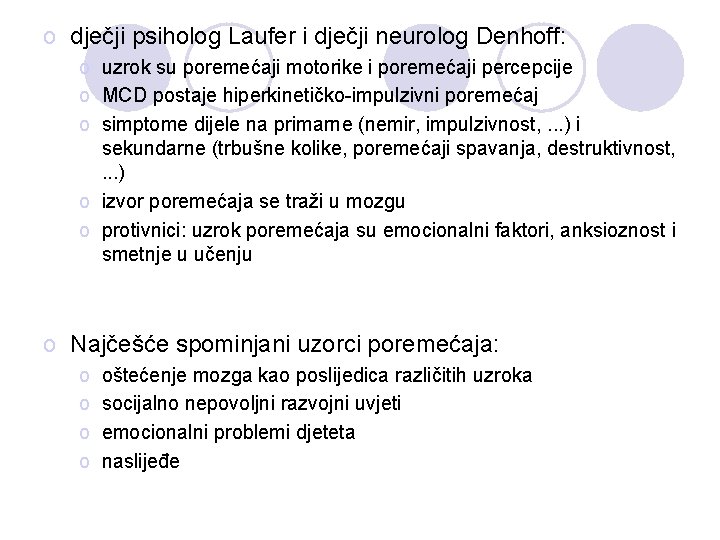 o dječji psiholog Laufer i dječji neurolog Denhoff: o uzrok su poremećaji motorike i