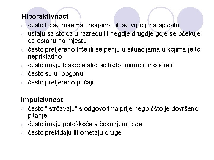 Hiperaktivnost o često trese rukama i nogama, ili se vrpolji na sjedalu o ustaju