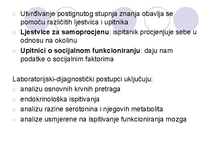 Utvrđivanje postignutog stupnja znanja obavlja se pomoću različitih ljestvica i upitnika o Ljestvice za