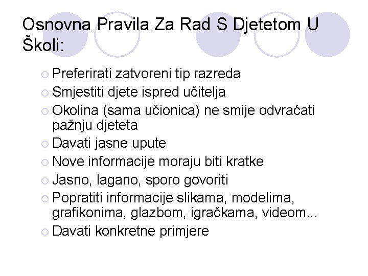 Osnovna Pravila Za Rad S Djetetom U Školi: ¡ Preferirati zatvoreni tip razreda ¡