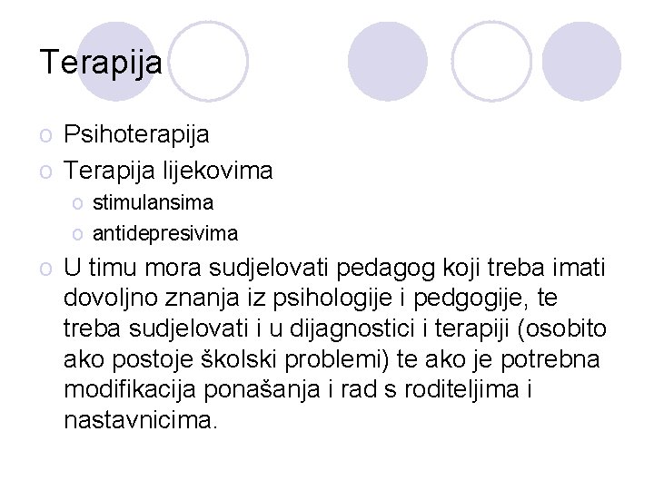 Terapija o Psihoterapija o Terapija lijekovima o stimulansima o antidepresivima o U timu mora