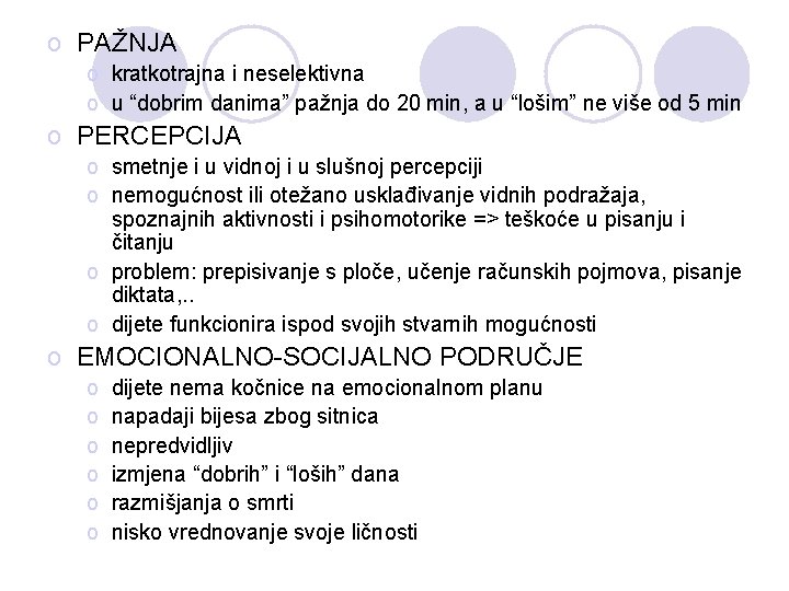 o PAŽNJA o kratkotrajna i neselektivna o u “dobrim danima” pažnja do 20 min,