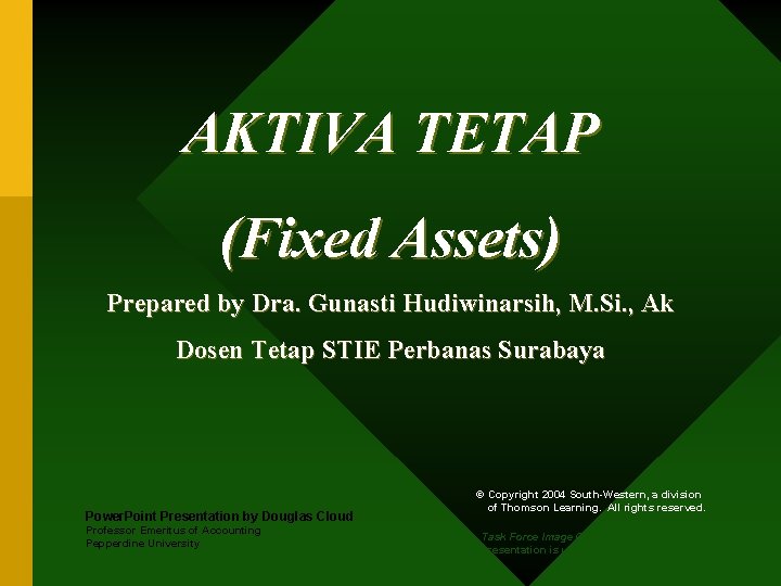 AKTIVA TETAP (Fixed Assets) Prepared by Dra. Gunasti Hudiwinarsih, M. Si. , Ak Dosen