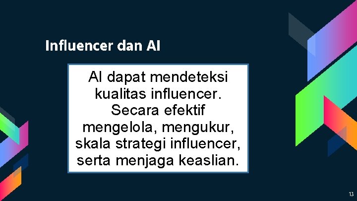 Influencer dan AI AI dapat mendeteksi kualitas influencer. Secara efektif mengelola, mengukur, skala strategi