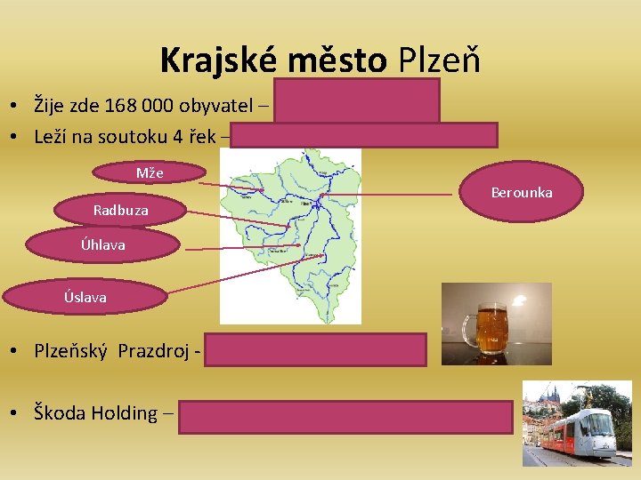 Krajské město Plzeň • Žije zde 168 000 obyvatel – 68 000 obyvatel •