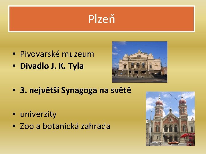 Plzeň • Pivovarské muzeum • Divadlo J. K. Tyla • 3. největší Synagoga na