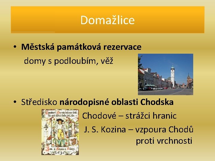 Domažlice • Městská památková rezervace domy s podloubím, věž • Středisko národopisné oblasti Chodska