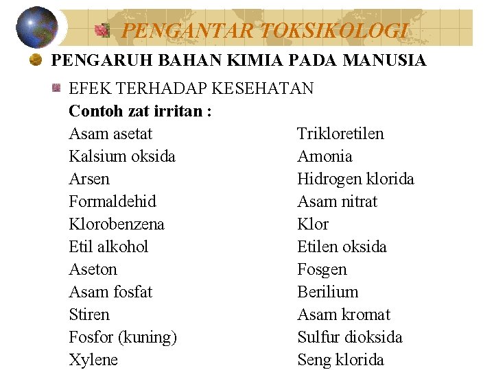 PENGANTAR TOKSIKOLOGI PENGARUH BAHAN KIMIA PADA MANUSIA EFEK TERHADAP KESEHATAN Contoh zat irritan :