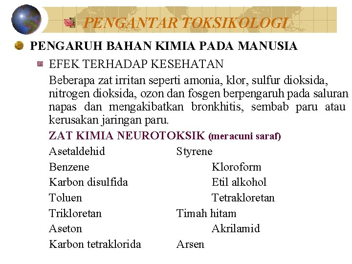 PENGANTAR TOKSIKOLOGI PENGARUH BAHAN KIMIA PADA MANUSIA EFEK TERHADAP KESEHATAN Beberapa zat irritan seperti