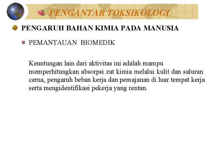 PENGANTAR TOKSIKOLOGI PENGARUH BAHAN KIMIA PADA MANUSIA PEMANTAUAN BIOMEDIK Keuntungan lain dari aktivitas ini