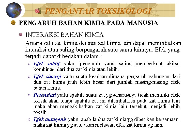 PENGANTAR TOKSIKOLOGI PENGARUH BAHAN KIMIA PADA MANUSIA INTERAKSI BAHAN KIMIA Antara satu zat kimia