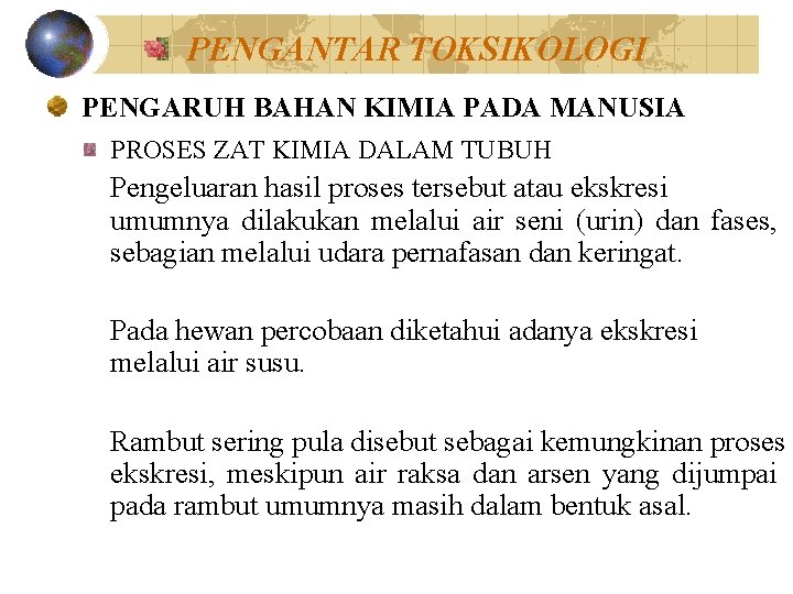 PENGANTAR TOKSIKOLOGI PENGARUH BAHAN KIMIA PADA MANUSIA PROSES ZAT KIMIA DALAM TUBUH Pengeluaran hasil