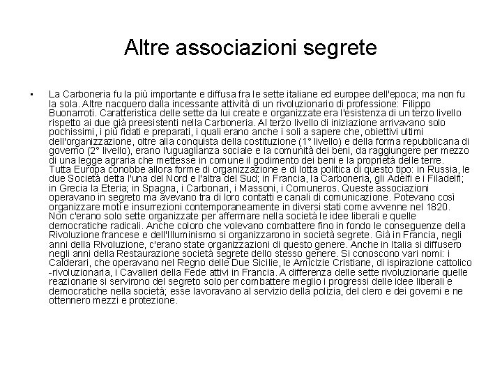 Altre associazioni segrete • La Carboneria fu la più importante e diffusa fra le