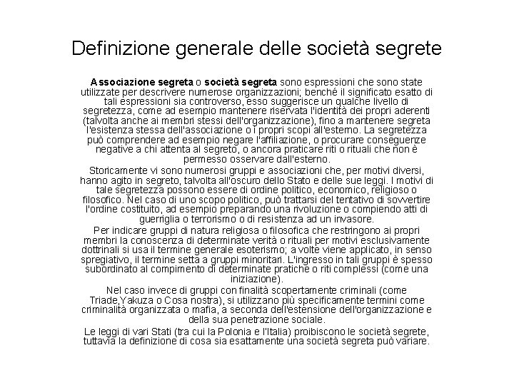 Definizione generale delle società segrete Associazione segreta o società segreta sono espressioni che sono